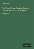 The Story of Rome from the Earliest Times to the End of the Republic