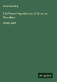 The Peace Negotiations; A Personal Narrative The Peace Negotiations; A Personal Narrative