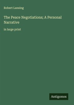 The Peace Negotiations; A Personal Narrative - Lansing, Robert