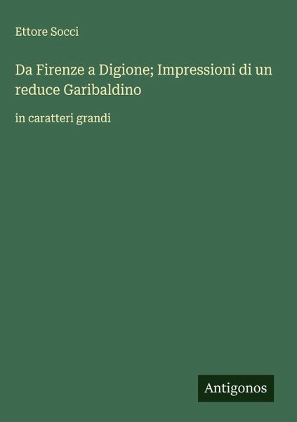 Da Firenze a Digione; Impressioni di un reduce Garibaldino