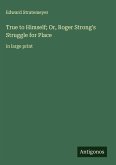 True to Himself; Or, Roger Strong's Struggle for Place