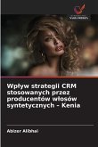 Wp¿yw strategii CRM stosowanych przez producentów w¿osów syntetycznych - Kenia Wp¿yw strategii CRM stosowanych przez producentów w¿osów syntetycznych - Kenia