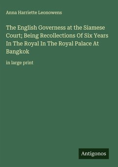 Cover The English Governess at the Siamese Court; Being Recollections Of Six Years In The Royal In The Royal Palace At Bangkok