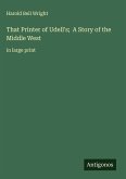 That Printer of Udell's; A Story of the Middle West That Printer of Udell's; A Story of the Middle West