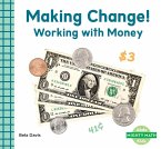 Making Change!: Working with Money Making Change!: Working with Money