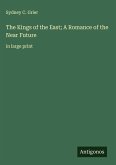 The Kings of the East; A Romance of the Near Future The Kings of the East; A Romance of the Near Future