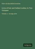 Lives of Fair and Gallant Ladies; In Two Volumes