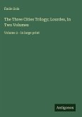 The Three Cities Trilogy; Lourdes, In Two Volumes