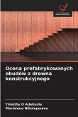 Ocena prefabrykowanych obudów z drewna konstrukcyjnego Ocena prefabrykowanych obudów z drewna konstrukcyjnego