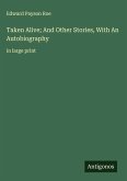 Taken Alive; And Other Stories, With An Autobiography Taken Alive; And Other Stories, With An Autobiography