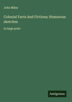 Colonial Facts And Fictions; Humorous sketches - Milne, John