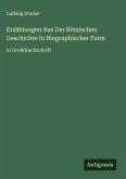 Erzählungen Aus Der Römischen Geschichte In Biographischer Form Erzählungen Aus Der Römischen Geschichte In Biographischer Form