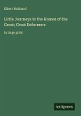 Little Journeys to the Homes of the Great; Great Reformers