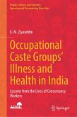 Occupational Caste Groups' Illness and Health in India (eBook, PDF) Occupational Caste Groups' Illness and Health in India (eBook, PDF)