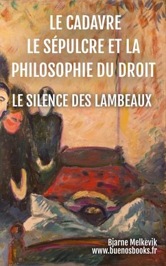 Cover Le Cadavre, Le Sépulcre Et La Philosophie Du Droit, Le Silence Des Lambeaux (Bjarne Melkevik, #7) (eBook, ePUB)