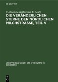 Die veränderlichen Sterne der nördlichen Milchstraße, Teil V (eBook, PDF) Die veränderlichen Sterne der nördlichen Milchstraße, Teil V (eBook, PDF)