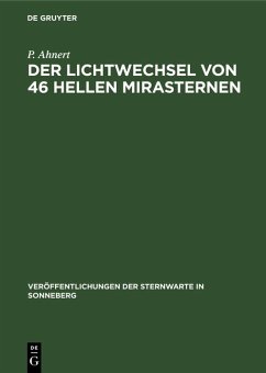 Der Lichtwechsel von 46 hellen Mirasternen (eBook, PDF) - Ahnert, P. Der Lichtwechsel von 46 hellen Mirasternen (eBook, PDF) - Ahnert, P.