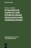 Dynamische Aspekte der Stereochemie oraganischer Verbindungen (eBook, PDF) Dynamische Aspekte der Stereochemie oraganischer Verbindungen (eBook, PDF)