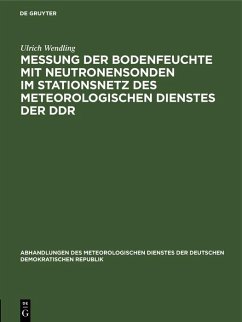 Messung der Bodenfeuchte mit Neutronensonden im Stationsnetz des Meteorologischen Dienstes der DDR (eBook, PDF) - Wendling, Ulrich