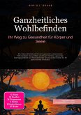 Ganzheitliches Wohlbefinden (eBook, ePUB) Ganzheitliches Wohlbefinden (eBook, ePUB)