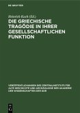 Die Griechische Tragödie in ihrer gesellschaftlichen Funktion (eBook, PDF)
