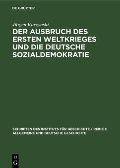 Der Ausbruch des Ersten Weltkrieges und die deutsche Sozialdemokratie (eBook, PDF) - Kuczynski, Jürgen