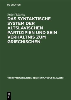 Das syntaktische System der altslavischen Partizipien und sein Verhältnis zum Griechischen (eBook, PDF) - Ruzicka, Rudolf