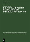 Die Finnlandpolitik des deutschen Imperialismus 1917-1918 (eBook, PDF)