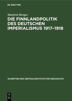 Cover Die Finnlandpolitik des deutschen Imperialismus 1917-1918 (eBook, PDF)