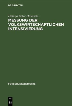 Messung der volkswirtschaftlichen Intensivierung (eBook, PDF) - Haustein, Heinz-Dieter Messung der volkswirtschaftlichen Intensivierung (eBook, PDF) - Haustein, Heinz-Dieter