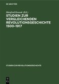 Studien zur vergleichenden Revolutionsgeschichte 1500-1917 (eBook, PDF) Studien zur vergleichenden Revolutionsgeschichte 1500-1917 (eBook, PDF)