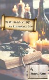 Castiliano Vulgo: An Elizabethan Tale (eBook, ePUB) Castiliano Vulgo: An Elizabethan Tale (eBook, ePUB)