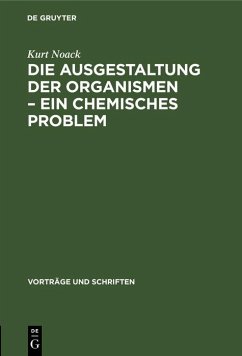 Cover Die Ausgestaltung der Organismen - Ein chemisches Problem (eBook, PDF)