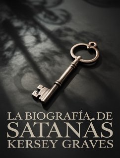 La biografía de Satanás (traducido) (eBook, ePUB) - Graves, Kersey La biografía de Satanás (traducido) (eBook, ePUB) - Graves, Kersey