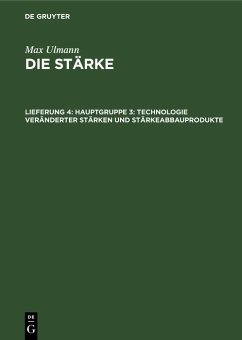 Hauptgruppe 3: Technologie veränderter Stärken und Stärkeabbauprodukte (eBook, PDF) - Ulmann, Max