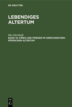 Krieg und Frieden im griechieschen-römischen Altertum (eBook, PDF) - Dieckhoff, Max Krieg und Frieden im griechieschen-römischen Altertum (eBook, PDF) - Dieckhoff, Max