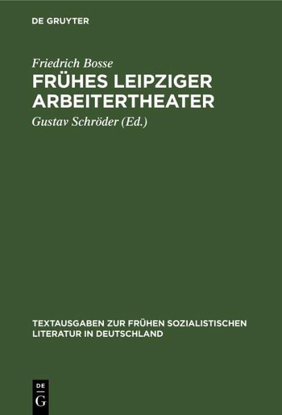 Frühes Leipziger Arbeitertheater (eBook, PDF) Frühes Leipziger Arbeitertheater (eBook, PDF)