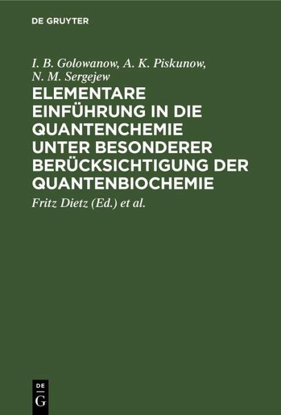 Elementare Einführung in die Quantenchemie unter besonderer Berücksichtigung der Quantenbiochemie (eBook, PDF) Elementare Einführung in die Quantenchemie unter besonderer Berücksichtigung der Quantenbiochemie (eBook, PDF)