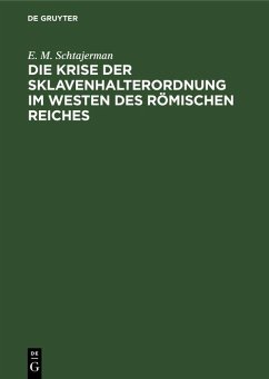 Die Krise der Sklavenhalterordnung im Westen des römischen Reiches (eBook, PDF) - Schtajerman, E. M. Die Krise der Sklavenhalterordnung im Westen des römischen Reiches (eBook, PDF) - Schtajerman, E. M.