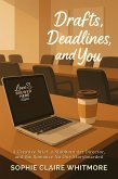 Drafts, Deadlines, and You (eBook, ePUB) Drafts, Deadlines, and You (eBook, ePUB)