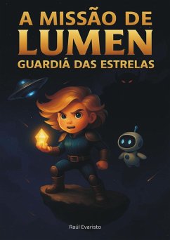 A MISSÃO DE LUMEN GUARDIÃ DAS ESTRELAS (eBook, ePUB) - Evaristo, Raúl