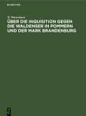 Über die Inquisition gegen die Waldenser in Pommern und der Mark Brandenburg (eBook, PDF)