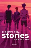 Something Like Stories - Volume Three (Something Like..., #12) (eBook, ePUB)