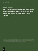 Mittelbabylonische Rechts- und Wirtschaftsurkunden der Hilprecht-Sammlung Jena (eBook, PDF) Mittelbabylonische Rechts- und Wirtschaftsurkunden der Hilprecht-Sammlung Jena (eBook, PDF)