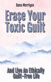 Erase Your Toxic Guilt (eBook, ePUB)