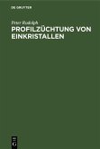 Profilzüchtung von Einkristallen (eBook, PDF) Profilzüchtung von Einkristallen (eBook, PDF)