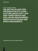 Die Entwicklung der frühgeschichtlichen Kulturlandschaft auf dem Territorium der DDR unter besonderer Berücksichtigung der Siedlungsgebiete (eBook, PDF)