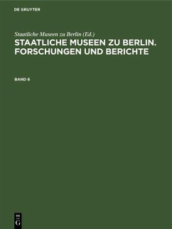 Staatliche Museen zu Berlin. Forschungen und Berichte. Band 6 (eBook, PDF) Staatliche Museen zu Berlin. Forschungen und Berichte. Band 6 (eBook, PDF)