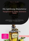 Die Apfelessig-Manufaktur (eBook, ePUB) Die Apfelessig-Manufaktur (eBook, ePUB)