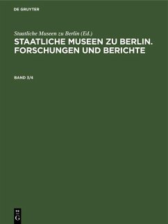 Staatliche Museen zu Berlin. Forschungen und Berichte. Band 3/4 (eBook, PDF) Staatliche Museen zu Berlin. Forschungen und Berichte. Band 3/4 (eBook, PDF)